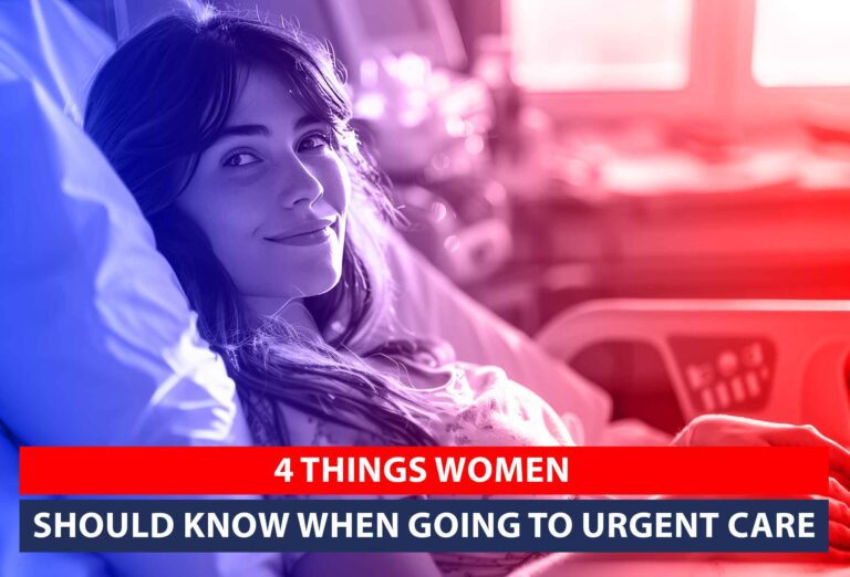 4 Things Women Should Know When Going to Urgent Care