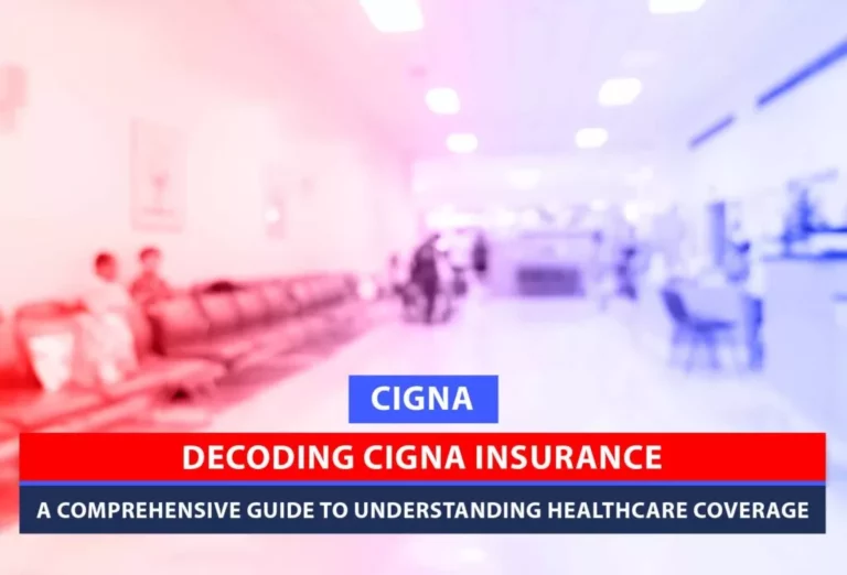 Decoding Cigna Insurance in Chicago: A Comprehensive Guide to Understanding Healthcare Coverage