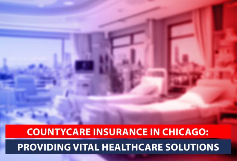 CountyCare Insurance in Chicago emerges as a beacon of stability and assurance, offering comprehensive healthcare solutions