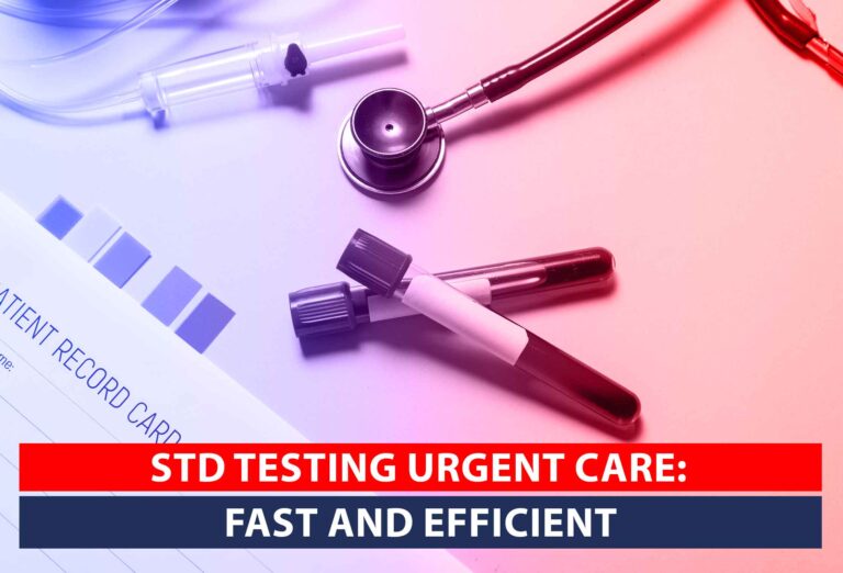 STD testing at urgent care: Fast and efficient services for accurate and confidential testing, ensuring prompt diagnosis and treatment.
